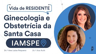 Como é o programa de Residência Médica de Ginecologia e Obstetrícia da Santa Casa do IAMSPE [upl. by Laohcin]