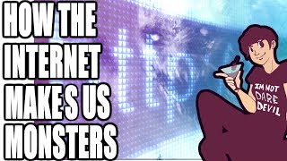 How the Internet Makes Us Into Monsters [upl. by Ynafit863]