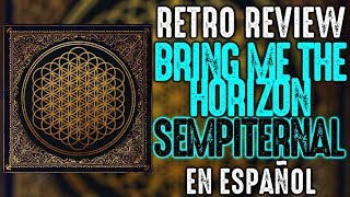 RETRO REVIEW BRING ME THE HORIZON  SEMPITERNAL EN ESPAÑOL [upl. by Anilev]