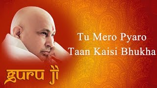 Tu Mero Pyaro Taan Kaisi Bhukha  Guruji Bhajans  Guruji World of Blessings [upl. by Karney]