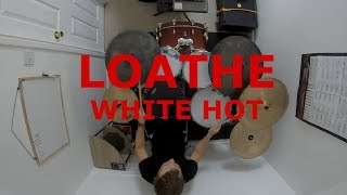 LOATHE  WHITE HOT  DRUM COVER [upl. by Kerek]