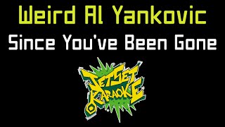 Weird Al Yankovic  Since Youve Been Gone Jet Set Karaoke [upl. by Ahsok]