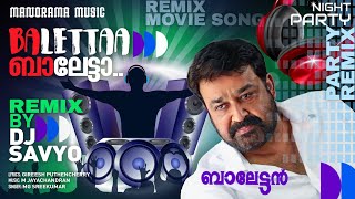 Baletta Baletta  Balettan  DJ Savyo  Gireesh Puthenchery  M Jayachandran  Remix Film Song [upl. by Socrates]