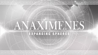 ANAXIMENES  Expanding Spheres cosmology amp philosophy [upl. by Guild]