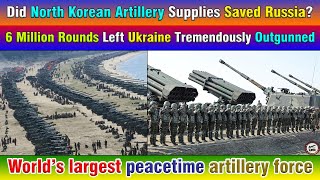 Did North Korean Artillery Supplies Saved Russia 6 Million shells Left Ukraine outgunned [upl. by Gilcrest234]