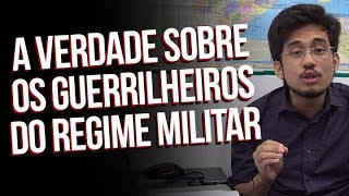 A verdade sobre os guerrilheiros do regime militar [upl. by Nezam411]