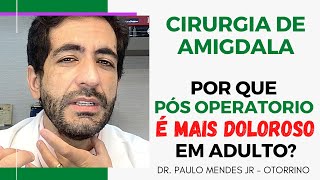 🎈Por que a cirurgia das amigdalas é MAIS DOLOROSOA EM ADULTOS do que em crianças [upl. by Sarajane]