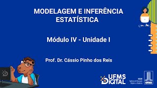 UFMS Digital Modelagem e Inferência Estatística  Módulo 4  Unidade 1 [upl. by Bum]