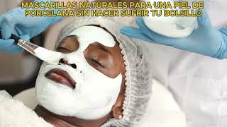 Mascarillas Naturales Para Una Piel De Porcelana Sin hacer Sufrir A Tu Bolsillo [upl. by Anurb]