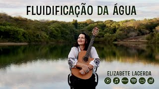 FLUIDIFICAÇÃO DA ÁGUA 💦 ElizabeteLacerda Acústico 🎵 [upl. by Adahsar]