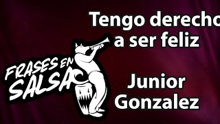 Tengo derecho a ser feliz letra  Junior Gonzalez Frases en Salsa [upl. by Doomham]