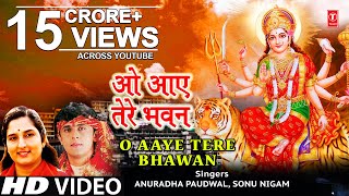 ओ आए तेरे भवन I O Aaye Tere Bhawan I SONU NIGAM ANURADHA PAUDWAL I Jai Maa Vaishno DeviNew Version [upl. by Gebelein]