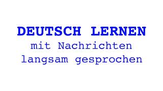 Deutsch lernen mit Nachrichten 06 08 2024  langsam gesprochen [upl. by Hicks]