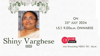 FUNERAL LIVE  SHINY VARGHESE  on 25072024  IST 900am ONWARDS  VIDEO TEC ALUVA [upl. by Bobbette]