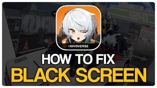 How To Fix Zenless Zone Zero Stuck on Black Screen 2024  Full Guide [upl. by Anilyx984]