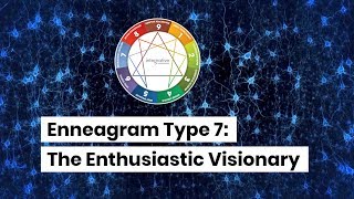 Enneagram Type 7 The Enthusiastic Visionary [upl. by Daryle]