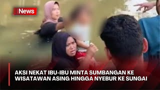 Aksi Nekat IbuIbu Minta Sumbangan ke Wisatawan Asing hingga Nyebur ke Sungai [upl. by Greyso]