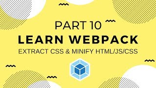 Learn Webpack Pt 10 Extract CSS amp Minify HTMLCSSJS [upl. by Aileon]