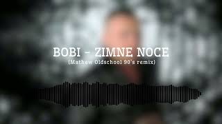 Bobi  Zimne noce Mathew Oldschool 90s Remix [upl. by Kenn373]