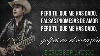 LETRA Golpes en el Corazon  Ariel Camacho y Los Plebes del Rancho Estreno 2018 Video Lyrics [upl. by Hcone]