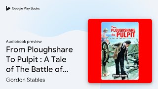 From Ploughshare To Pulpit  A Tale of The… by Gordon Stables · Audiobook preview [upl. by Lesoj678]