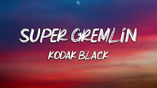 Kodak Black  Super Gremlin Lyrics [upl. by Shama]