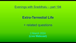 EWS 194 ExtraTerrestrial Life Evenings with Sraddhalu [upl. by Ynotna]