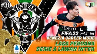 FIFA 22 Venezia Career Mode  Serie A Dimulai Inter Jadi Lawan Pertama Venezia 30 [upl. by Akinor334]