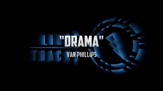 Van Phillips  Drama [upl. by Elstan]