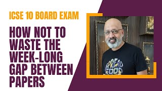 Weeklong gap before your next Board Exam paper Time to cheat your mind  ICSE 10 Board Exams 2024 [upl. by Otrevire]