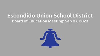 Escondido Union School District Board of Education Meeting 09072023 [upl. by Yoccm1]