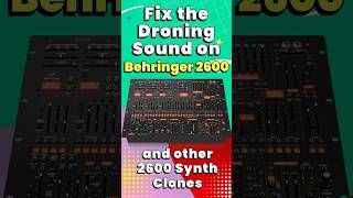 Fix the Droning Sound on Behringer 2600 shorts behringer2600 modularsynth [upl. by Arria]