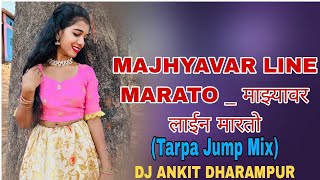 Majhyavar Line Marato  °New Gavthi Song°Tarpa loop mix° B1 Dj Ankit Dharampur [upl. by Brigid783]