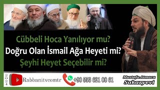 4549 CÃœBBELÄ° HOCA YANILIYOR MU DOÄRU OLAN Ä°SMAÄ°LAÄA HEYETÄ° MÄ° ÅEYHÄ° HEYET SEÃ‡EBÄ°LÄ°R MÄ° [upl. by Yarised770]