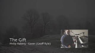 The Gift  Philip Aaberg Cover Geoff Ryle [upl. by Notsur254]