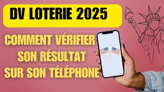 DV LOTERIE 2025  Comment vérifier son résultat avec son téléphone [upl. by Norse631]