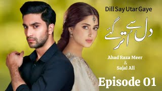 Dill Se Utar Gaye  Ahad Meer  Sajal Ali  Episode 01  A Beautiful Project Release Upcoming [upl. by Hornstein798]