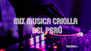 MIX MÚSICA CRIOLLA DEL PERÚ  VOLUMEN 1 [upl. by Nayllij]