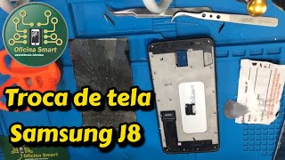 Troca de tela SAMSUNG J8  como abrir Samsung j8 troca de tela [upl. by Myk]