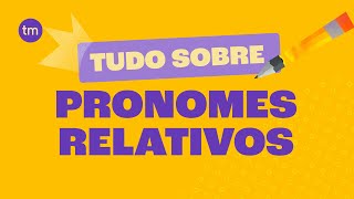 Tudo Sobre PRONOMES RELATIVOS Quais são com Exemplos [upl. by Einnok]