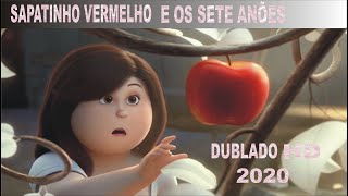 SAPATINHO VERMELHO E OS SETE ANÕES DUBLADO HD 2020 [upl. by Claudelle]