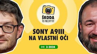 Škoda to nechytit 32024 Sony A9III na vlastní oči [upl. by Rockafellow88]