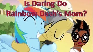 Is Daring Do Rainbow Dashs Mom [upl. by Eniawd]