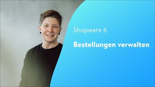 Bestellungen verwalten Shopware 6 Tutorial [upl. by Ylurt]