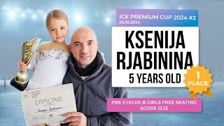 Figure Skating Ice Premium CUP 2024 KSENIJA RJABININA 5 Years Old 1 PLACE Categ PRECHICKS B GIRLS [upl. by Aynek]