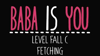 Baba Is You  Level Fall C  Fetching  Solution [upl. by Greenwald]