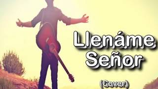 Jean Carlos Rojas Cover  Lléname Señor [upl. by Uah]