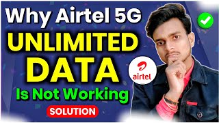 Why Airtel 5G Plus Unlimited Data Is Not Working  Airtel 5G Plus Unlimited Data Nahi Chal Raha Hai [upl. by Reteip]