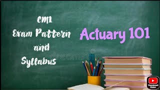 CM1 Exam Pattern and Syllabus  ACTUARIAL SCIENCE [upl. by Tnahs]