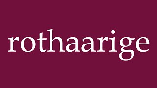 How to Pronounce rothaarige redhaired Correctly in German [upl. by Osithe]